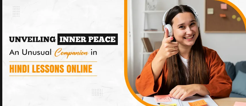 Unveiling-Inner-Peace-An-Unusual-Companion-in-Hindi-Lessons-Online